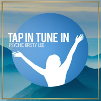 Tap In Tune In | Psychic Kristy Lee podcast
