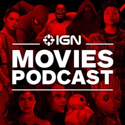 IGN Movies Podcast, Episode 13: The Films We're Looking Forward to in 2018