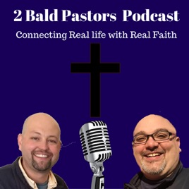 ‎2 Bald Pastors | Connecting Faith and Life | Inspiration and ...