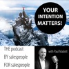 YOUR INTENTION MATTERS! The Sales Podcast artwork
