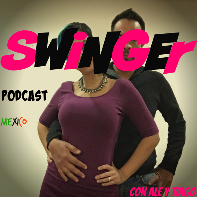 ‎swinger Mexico Podcast En Apple Podcasts 