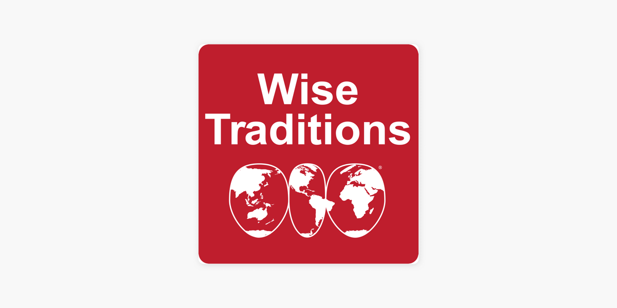 ‎Wise Traditions on Apple Podcasts