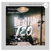 Orang memanggilnya dengan sebutan... TEO podcast