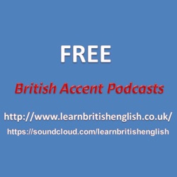 British Accent Podcast 22: 