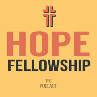 Hope Fellowship: The Podcast podcast