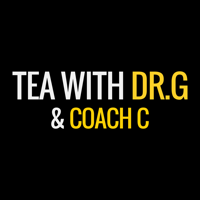 Tea With Dr.G and Coach C podcast