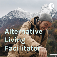 Alternative Living Facilitator podcast
