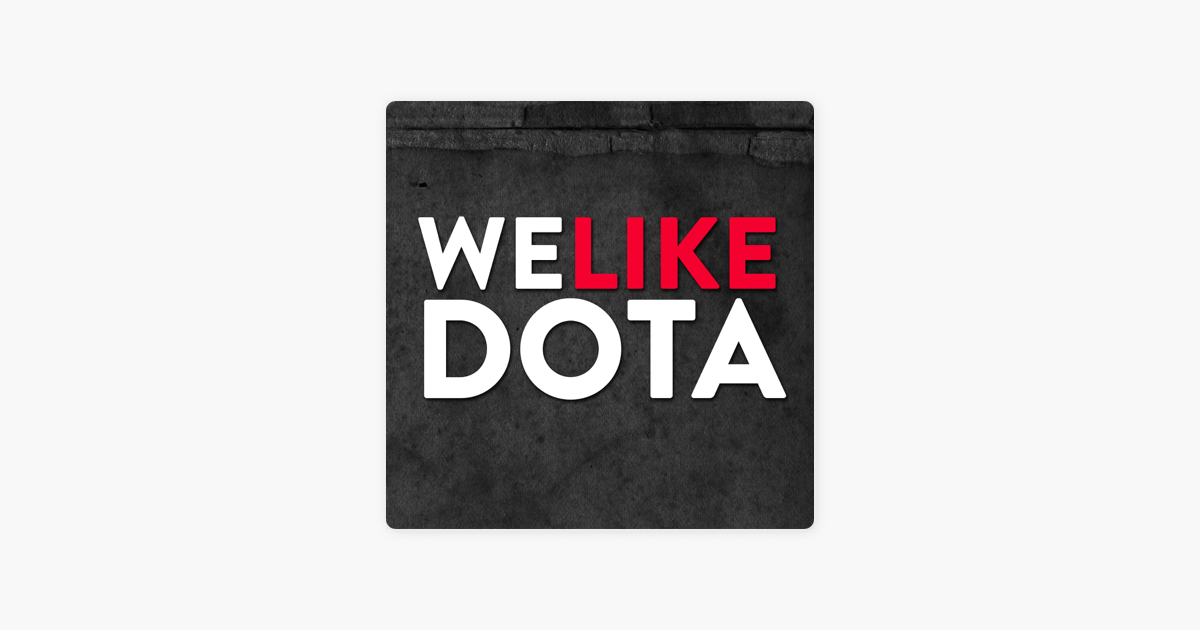 We Like Dota On Apple Podcasts