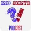 Isso Existe?! [Podcast] artwork