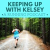 Keeping Up with Kelsey: A Running Podcast artwork