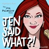 Jen Said What?! artwork