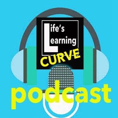 Life's Learning Curve Life's Learning Curve