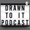 Drawn To It Podcast artwork