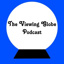 The Viewing Globe Podcast