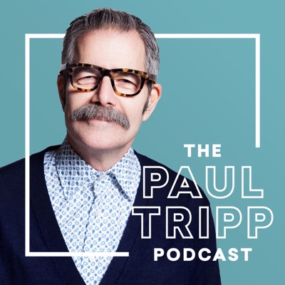 The Paul Tripp Podcast The Paul Tripp Podcast