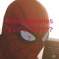 Miles Morales "Evil"?????????