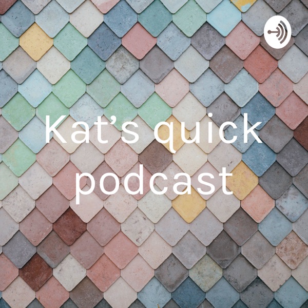 Kat’s quick podcast Artwork