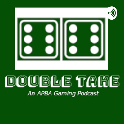 Double Take: An APBA Gaming Podcast Double Take: An APBA Gaming Podcast