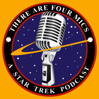 There Are Four Mics: A Star Trek Podcast podcast