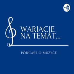 003 | Wariacje na temat... tremy! - podcast o muzyce