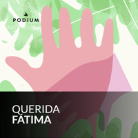 Querida Fátima podcast