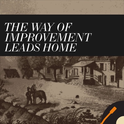 The Way of Improvement Leads Home: American History, Religion, Politics, and Academic life. The Way of Improvement Leads Home: American History, Religion, Politics, and Academic life.