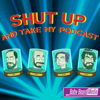 Shut Up and Take My Podcast podcast