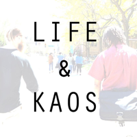 Life and Kaos Podcast podcast