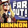 FAR OUT! with Frank Hannon