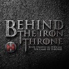 Behind the Iron Throne, Game of Thrones Podcast By TNERDT artwork