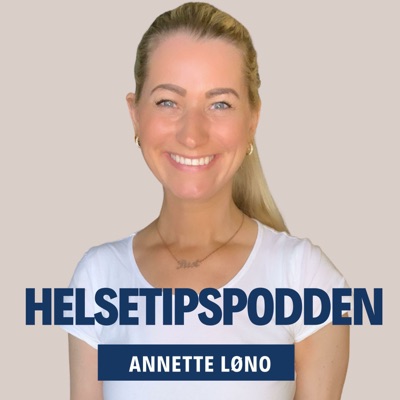 Helsetipspodden:Annette Løno