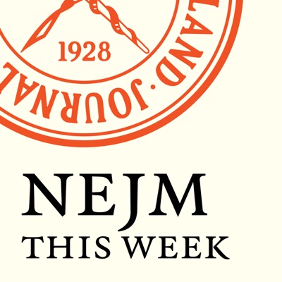NEJM This Week — Audio Summaries NEJM This Week — Audio Summaries