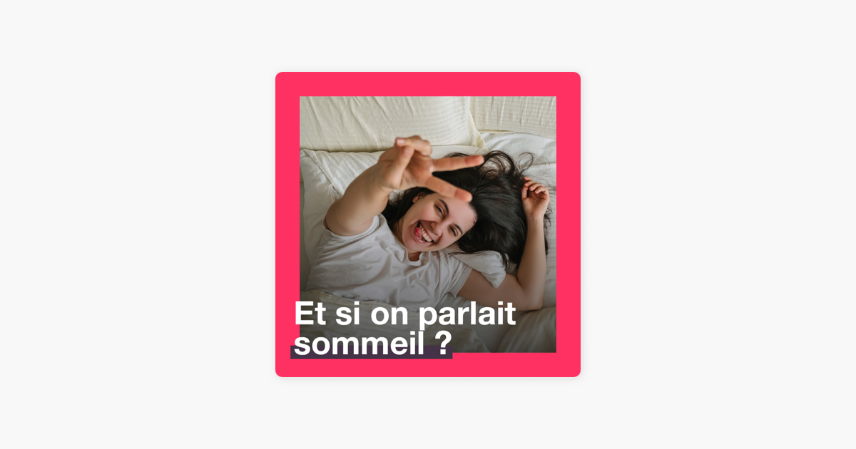 ‎Et Si On Parlait Du Sommeil ? Sur Apple Podcasts