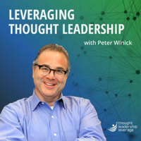 Leveraging Thought Leadership with Peter Winick podcast
