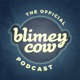 The Blimey Cow Podcast