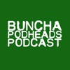 Buncha Podheads Podcast artwork