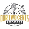 Our Two Cents Podcast artwork