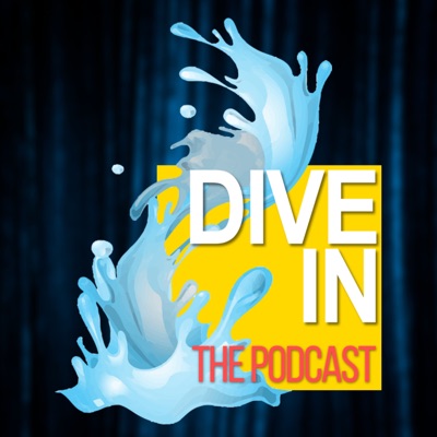 Dive In: The Podcast Dive In: The Podcast