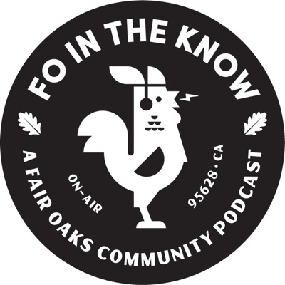 FO in the Know- A Fair Oaks Community Podcast FO in the Know- A Fair Oaks Community Podcast
