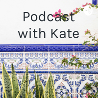 Podcast with Kate podcast