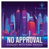 No Approval Podcast w/ King Darius artwork