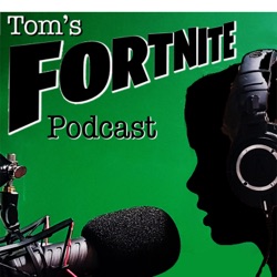 Toms Fortnite Podcast