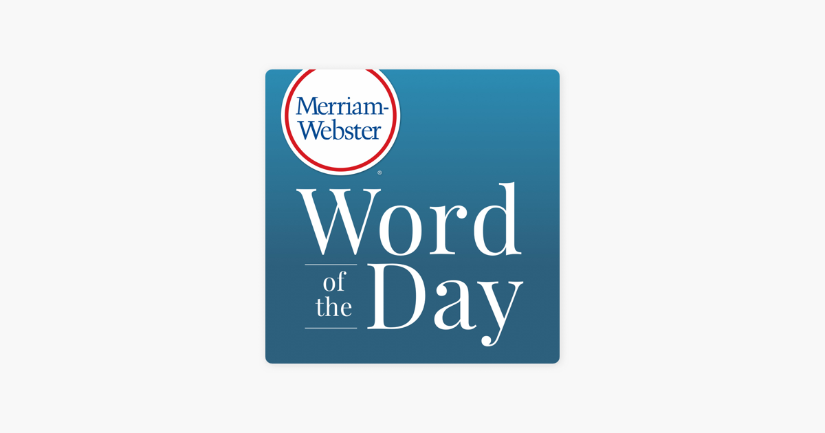‎Merriam-Webster's Word of the Day on Apple Podcasts