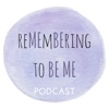 Remembering to Be Me Podcast artwork