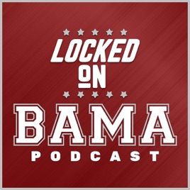 Locked On Bama Daily Podcast On Alabama Crimson Tide