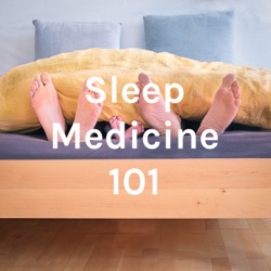 Sleep Medicine 101