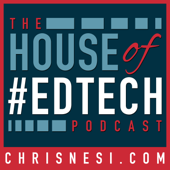 House of #EdTech - Christopher J. Nesi - Education Podcast Network