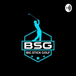 Big Stick Golf Podcast
