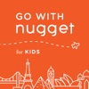 Go With Nugget for Kids artwork