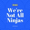 We're Not All Ninjas: The Podcast artwork